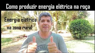 5 maneiras de ter energia elétrica na zona rural  Como produzir sua própria energia elétrica sítio [upl. by Lani753]