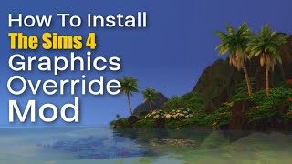 How To Install The Sims 4 Graphics Override Plus Before And After Demo [upl. by Eimat917]