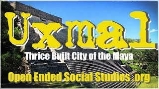 Uxmal ThriceBuilt City of the Maya  Open Ended Social Studies [upl. by Anetsirhc]