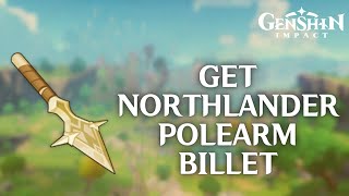 How to Get Northlander Polearm Billet in Genshin Impact [upl. by Ert]