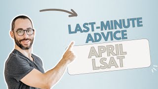 April LSAT LastMinute Test Day Advice [upl. by Shaeffer]