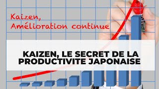 Lamélioration continue  Kaizen  le secret de la productivité japonaise [upl. by Radbourne]