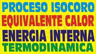 PROCESO ISOCORO EQUIVALENTE CALOR Y ENERGÍA INTERNA TERMODINÁMICA EJERCICIO RESUELTO [upl. by Terrance]