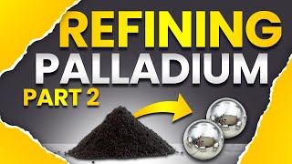 Palladium Refining Tutorial  Part 2 [upl. by Edylc]