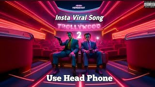 TROLLYWOOD 2  Insta Viral Song  Tik Tok Viral Song  Armbh Memeshant  Enjoy Song  Full Vibe Song [upl. by Attalanta149]