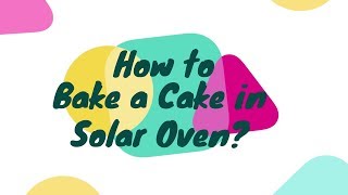 How to bake a cake in a SOLAR OVEN [upl. by Willumsen785]