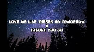 Love Me Like Theres No TOMORROW X BEFORE YOU GO SONG music song [upl. by Robenia]