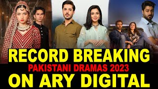 Top 10 Record Breaking Pakistani Dramas 2023 On ARY Digital [upl. by Arlynne]