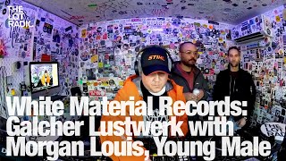 White Material Records Galcher Lustwerk with Morgan Louis Young Male TheLotRadio 12292023 [upl. by Gluck]