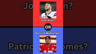 Would You Rather Josh Allen or Patrick Mahomes  Buffalo Bills or Kansas City Chiefs [upl. by Lindon914]