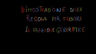 Dimostrazione della regola per ricavare la frazione generatrice dei numeri periodici [upl. by Gschu]