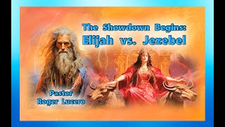 THE SHOWDOWN BEGINS ELIJAH VS JEZEBEL  A Study in the Word With Pastor Roger Lucero [upl. by Stanley262]