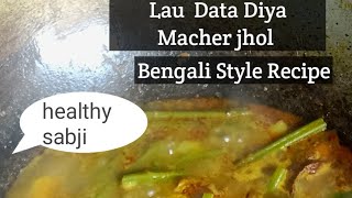 Lau Data Diya Macher jhol Bengali Recipehealthy sabjiBengali style lunch [upl. by Roehm]