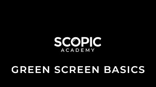 Green Screen Basics  SCOPIC Academy [upl. by Eidorb]