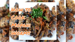 How to cook Mopane Worms ll Mopani Worms Recipe ll Masonja [upl. by Ecirtaed755]