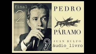 áudio 2 PEDRO PÁRAMOJUAN RULFO FIM [upl. by Quinn]