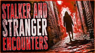 6 True Stalker Stranger And Creepy Encounter Horror Stories [upl. by Dunn]