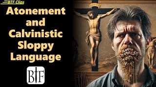 Atonement and Calvinistic Sloppy Language [upl. by Zipnick]