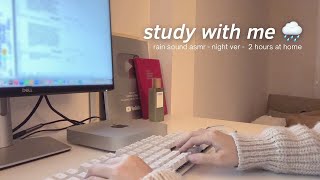 2 hours STUDY WITH ME in a calm rainy night 🌧 rain and keyboard asmr real time with no break 一緒に勉強 [upl. by Etterraj]