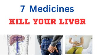 7 Medicines That Kill Your Liver  Symptoms and Diagnosis of Liver Damage Due to Medicines [upl. by Johnstone]