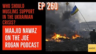 EP 260 Who should MUSLIMS support in the UKRAINE CRISIS  Response to Maajid Nawaz on Joe Rogan [upl. by Amice393]