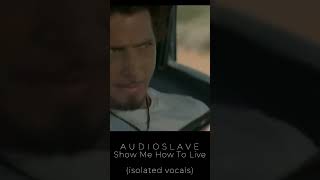 Audioslave  Show Me How To Live isolated vocals [upl. by Finkelstein947]