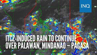 ITCZinduced rain to continue over Palawan Mindanao – Pagasa [upl. by Eniruam]