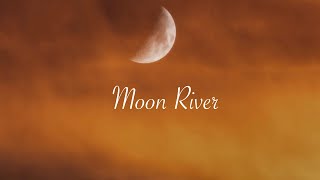 Moon River [upl. by Ayokahs289]