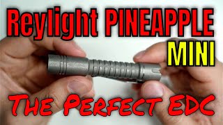 ReyLight Pineapple Mini Titanium The Perfect EDC  10440AAA Nichia 519A 4000K 97 CRI [upl. by Ayahs511]