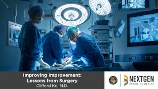 Improving Improvement Lessons from Surgery Clifford Ko MD [upl. by Ojiram]