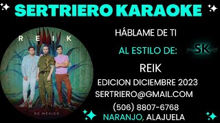 HABLAME DE TI  REIK DEMO SERTRIERO KARAOKE [upl. by Nagiem436]