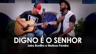 Jairo Bonfim e Mateus Pereira  Digno é o Senhor TAMUJUNTO [upl. by Giarc]