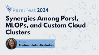 Synergies Among Parsl MLOPs and Custom Cloud Clusters [upl. by Namref]