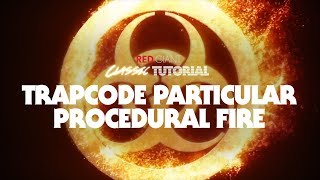 Classic Tutorial  Procedural Fire with Trapcode Particular [upl. by Siuqaj]