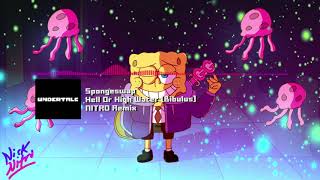 Spongeswap Undertale AU  quotHell Or High Water Bibulusquot NITRO Remix [upl. by Ramma]