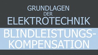 Grundlagen der Elektrotechnik  Blindleistungskompensation [upl. by Barraza]