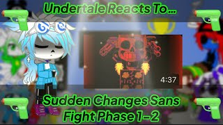 Undertale Reacts To Sudden Changes Sans Fight Phase 12 Gacha Club [upl. by Dodds]