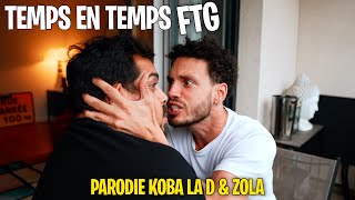 TEMPS EN TEMPS FTG  feat azizaboudrar Parodie Koba La D amp Zola [upl. by Kennard]