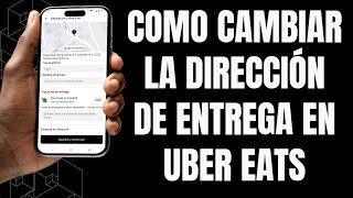 Uber Eats  como Cambiar la Dirección de entrega de un pedido [upl. by Nauqas589]