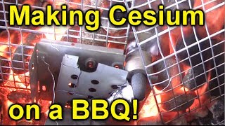 Making Cesium on a Barbecue [upl. by Ladin]