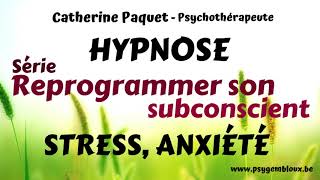 Reprogrammer son subconscient  Stressangoisseanxiété hypnose [upl. by Roumell]