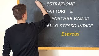 Esercizi – Estrazione fattori e portare radici allo stesso indice [upl. by Wolf]