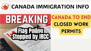 Canada Ends Flag poling Services for PGWP Applicants  End of Closed Work Permits [upl. by Elvie]