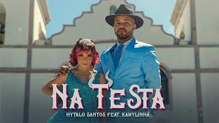 NA TESTA  Hytalo Santos feat Kamylinha Clipe Music Oficial [upl. by Rennold314]