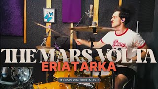 ERIATARKA  The Mars Volta Drum Cover [upl. by Soraya]