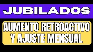 JUBILADOS AUMENTO RETROACTIVO A ENERO 2024 MAS AJUSTES MENSUALES [upl. by Atnwahsal38]