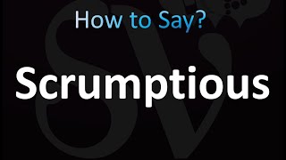 How to Pronounce Scrumptious correctly [upl. by Eadahs]