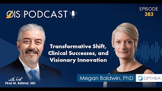 OIS Podcast Ep 383 Ophtheas Transformative Shift Clinical Successes and Visionary Innovation [upl. by Eiramnwad530]