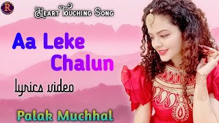 Aa Leke Chalun Tujhko Lyrics Lori Song from Naamkaran  Palak Muchhal  new best lori song [upl. by Ednutey]