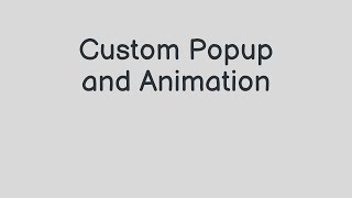 Custom Popup and Animation [upl. by Adnamra]